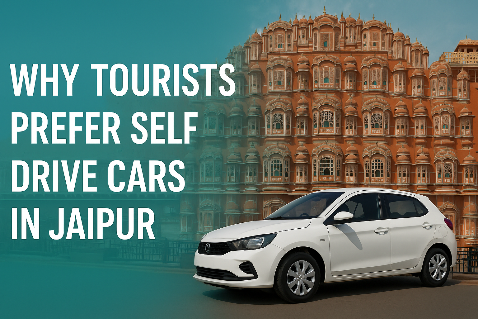 Why Tourists Prefer Self Drive Cars in Jaipur