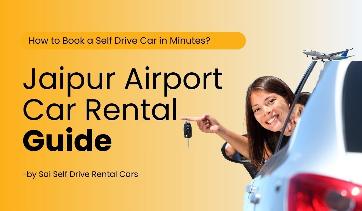Jaipur Airport Car Rental: How to Book a Self Drive Car in Minutes
