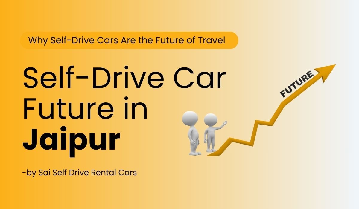 Why Self-Drive Cars Are the Future of Travel in Jaipur